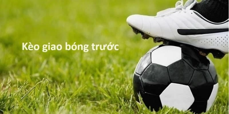 Kèo phát bóng trước
