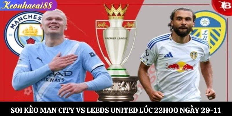 Soi kèo Man City vs Leeds United